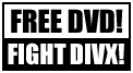 Free DVD! Fight Divx!